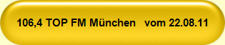 106,4 TOP FM Mnchen   vom 22.08.11